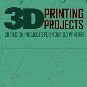3D Printing Projects. 20 design projects for your 3D printer Paperback – Illustrated, August 31, 2014